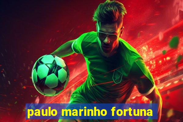 paulo marinho fortuna